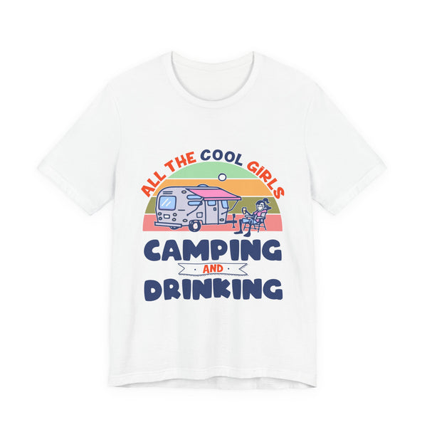 All The Cool Girls Camping And Drinking T-Shirt | Camping Girls Gift
