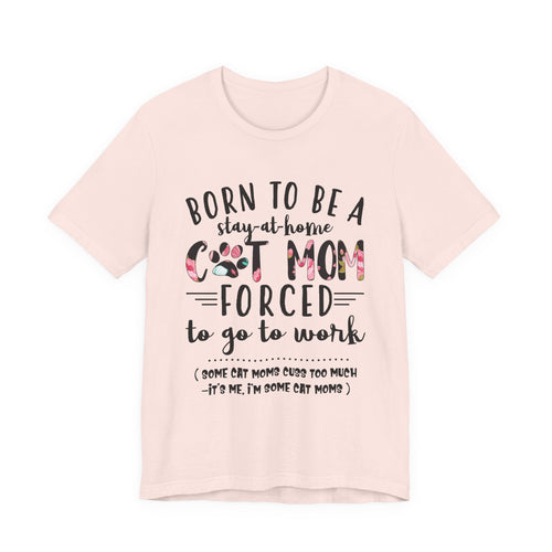 Born To Be A Stay-At-Home Cat Mom T-Shirt | Funny Cat Mom Gift