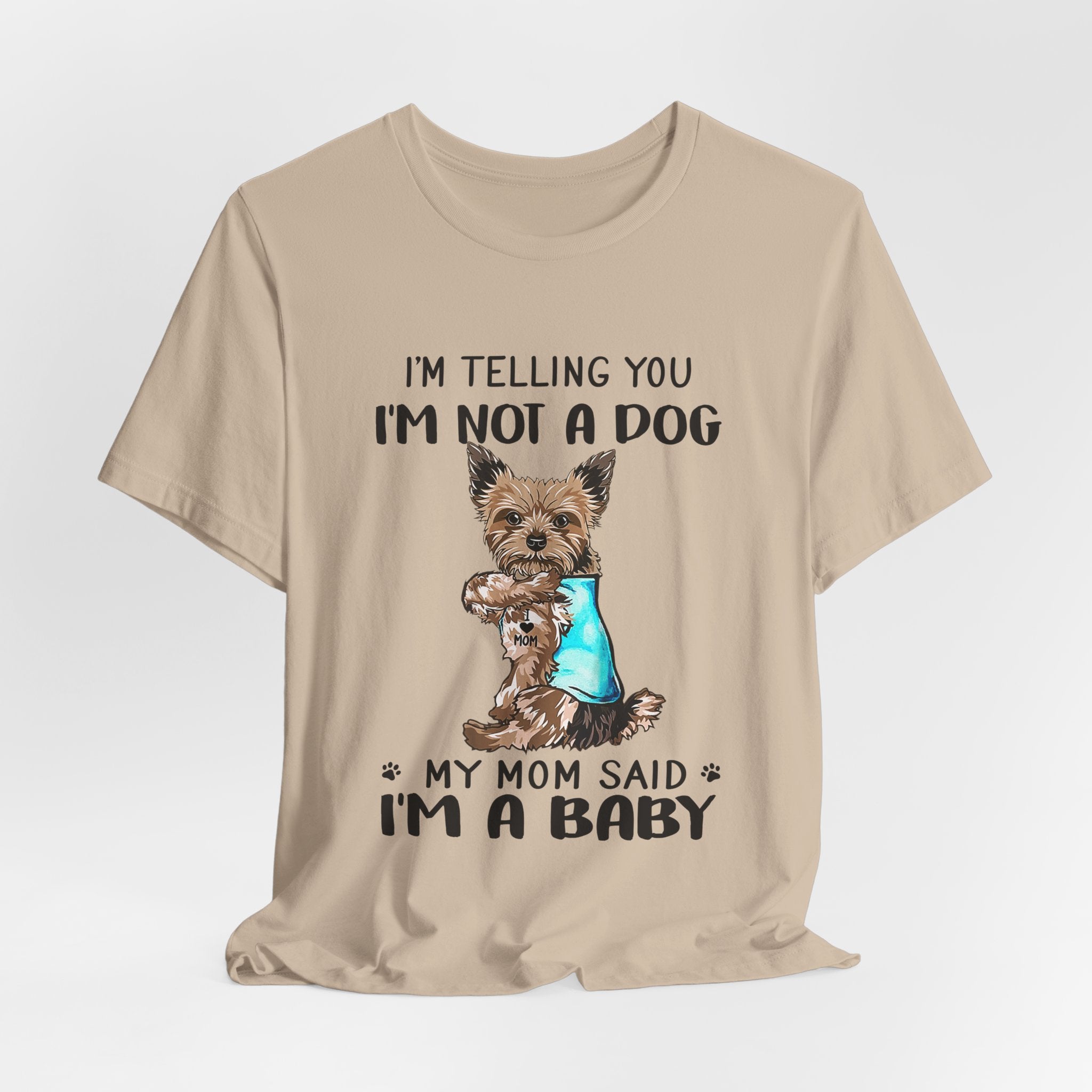 I'm Not A Dog I'm A Baby Yorkie T-Shirt | Funny Dog Mom Gift