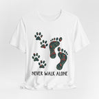 Never Walk Alone T-Shirt | Pet Lover & Dog Mom Gift