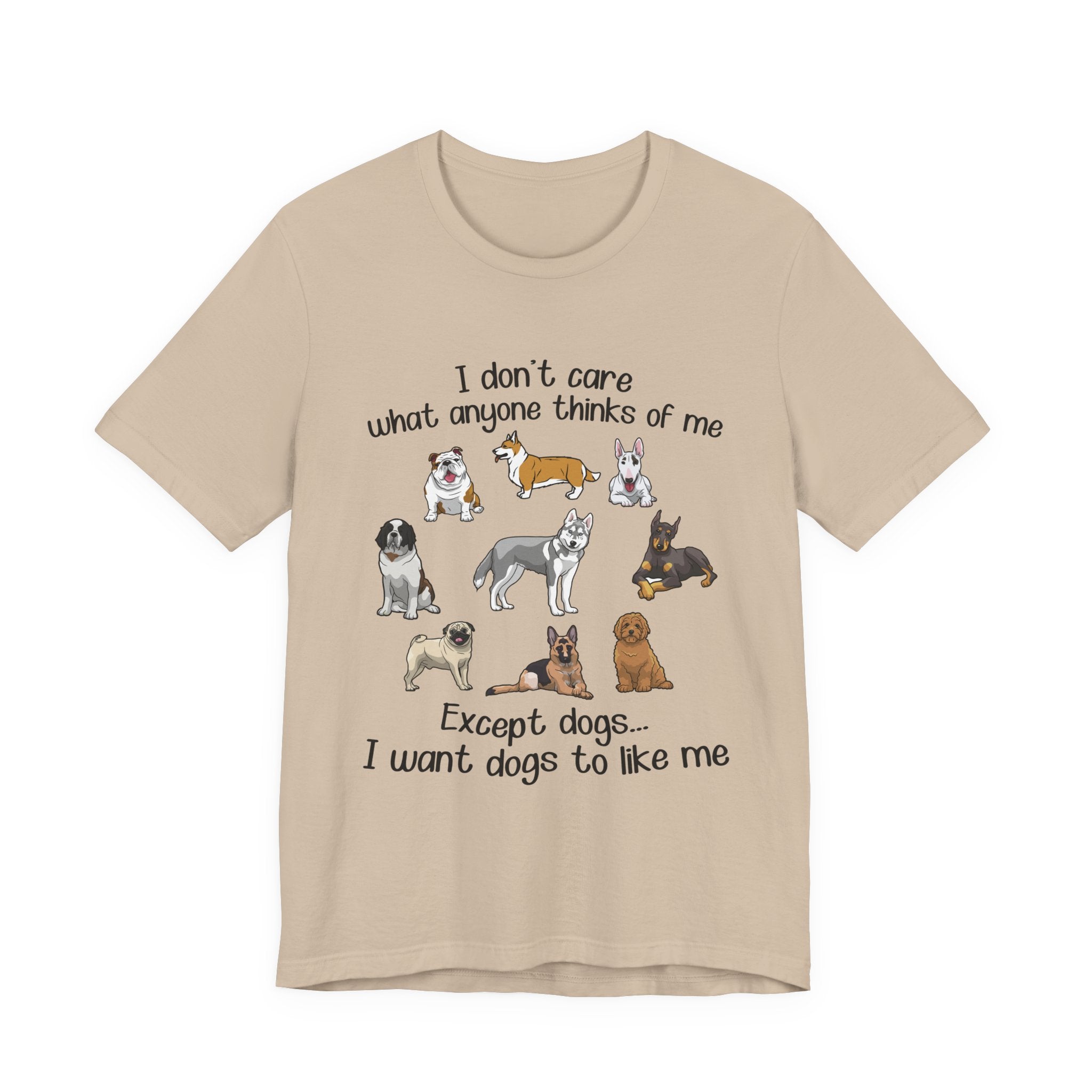 Except Dogs I Want Dogs To Like Me T-Shirt | Funny Dog Lover Gift