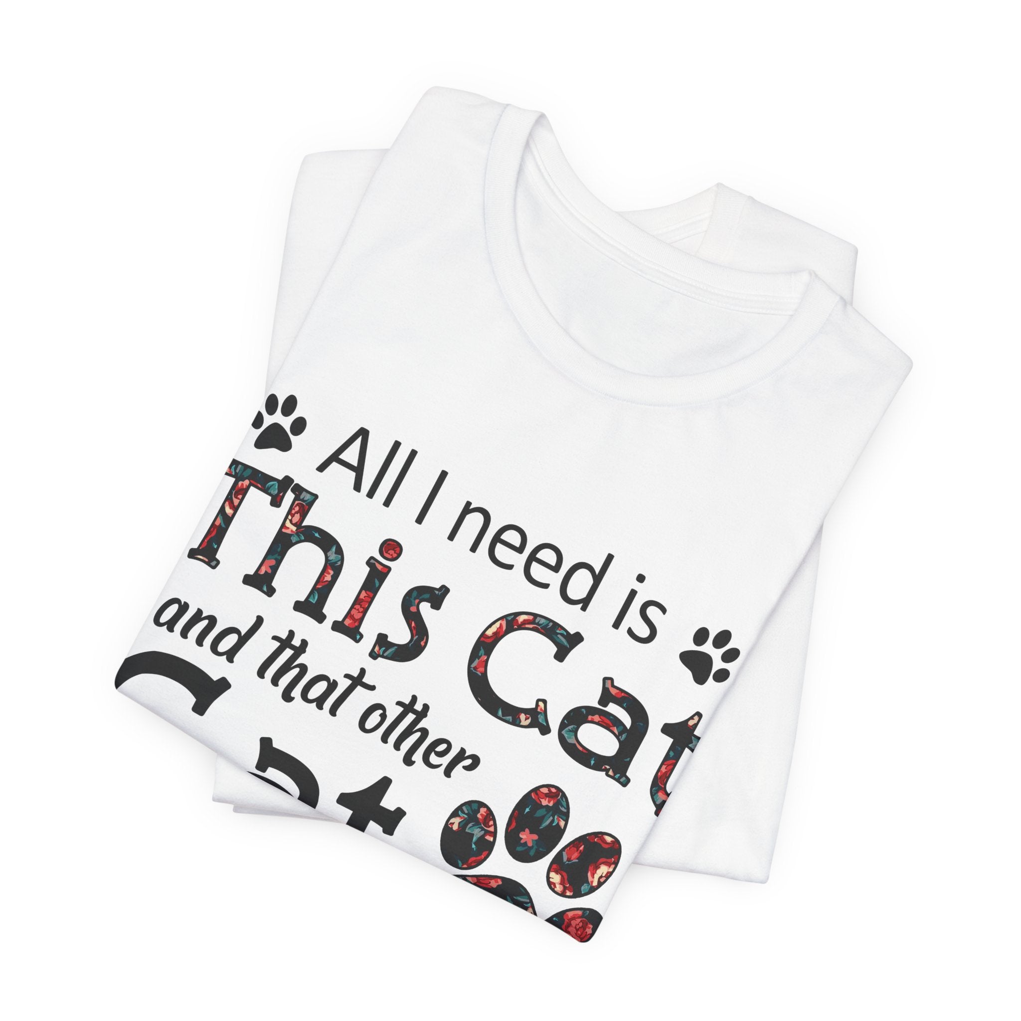 All I Need Is This Cat And That Other Cat T-Shirt | Cat Lover Gift