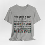 "It's Just a Dog" Protective Pet Parent T-Shirt | Funny Dog Lover Gift