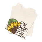 I'm Blunt Because God Rolled Me That Way T-Shirt | Free Spirit Gift