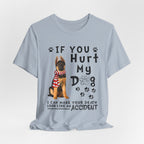If You Hurt My Dog T-Shirt | Protective Dog Owner Gift