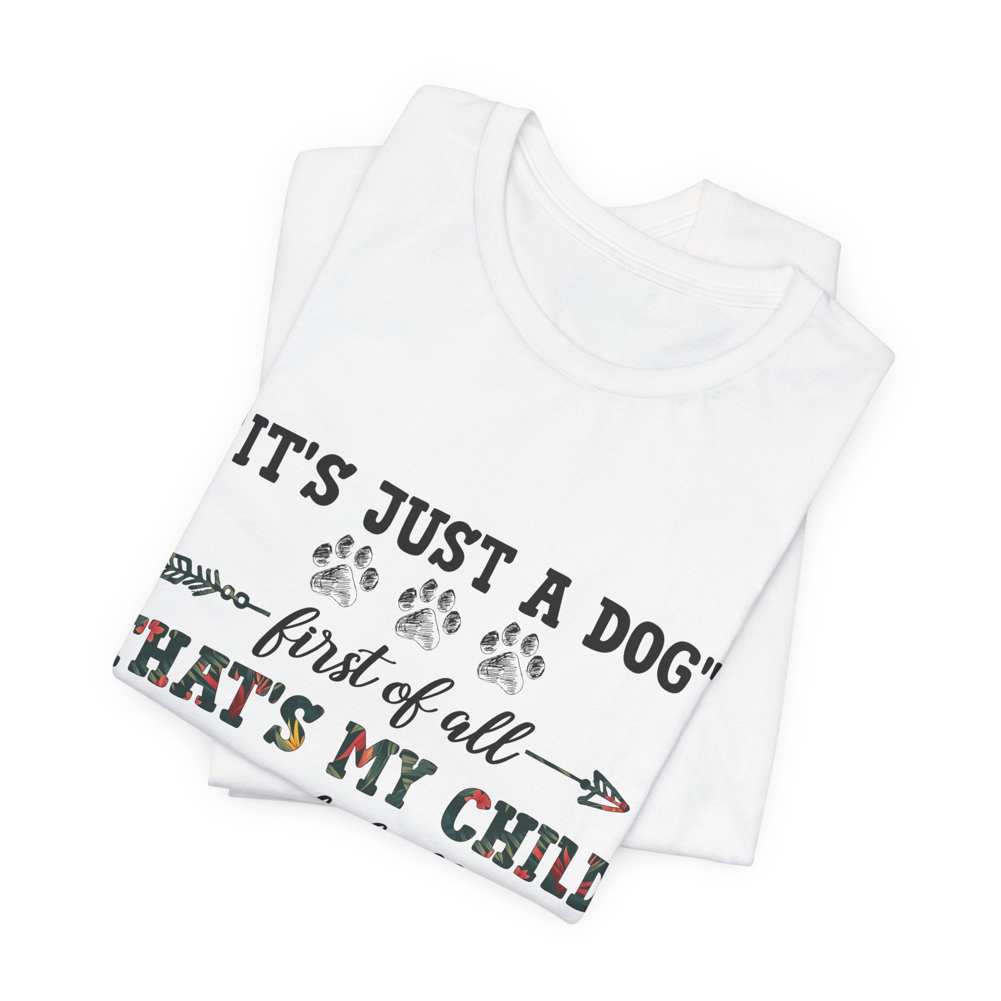 "It's Just a Dog" Protective Pet Parent T-Shirt | Funny Dog Lover Gift
