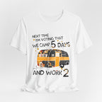 Next Time I'm Voting Camp 5 Days Work 2 T-Shirt | RV Camper Gift