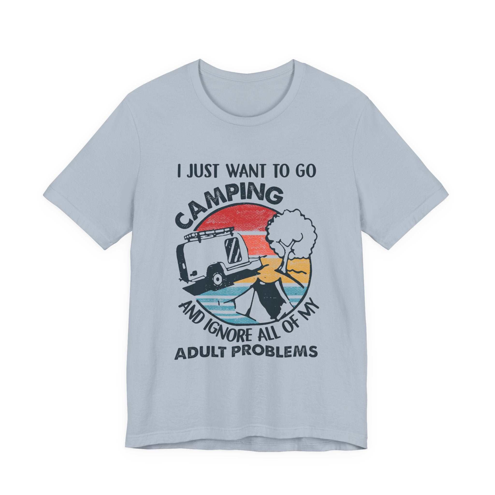 I Just Want To Go Camping T-Shirt | Adult Problems Escape Gift