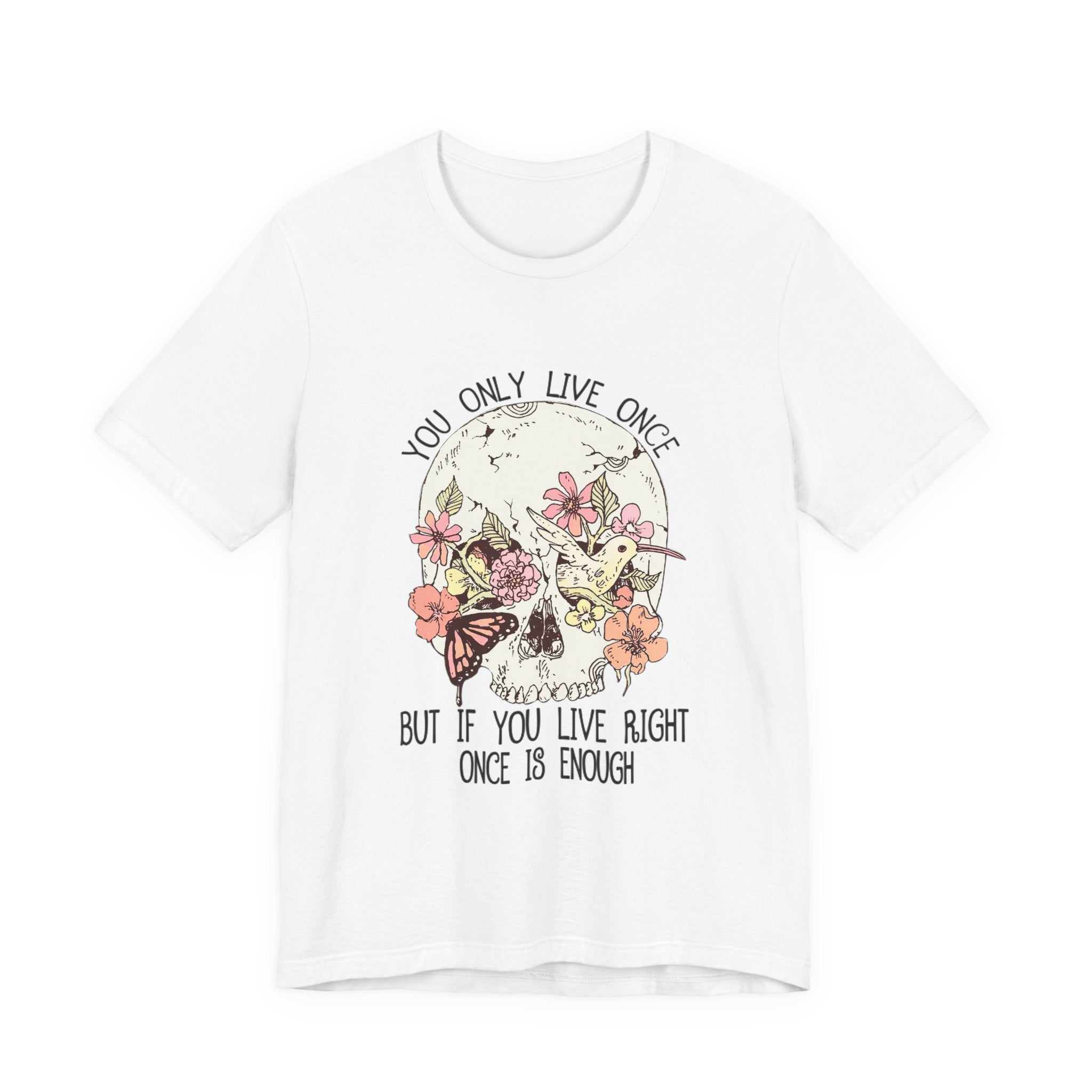 Live Right Once Is Enough T-Shirt | Free Spirit Gift
