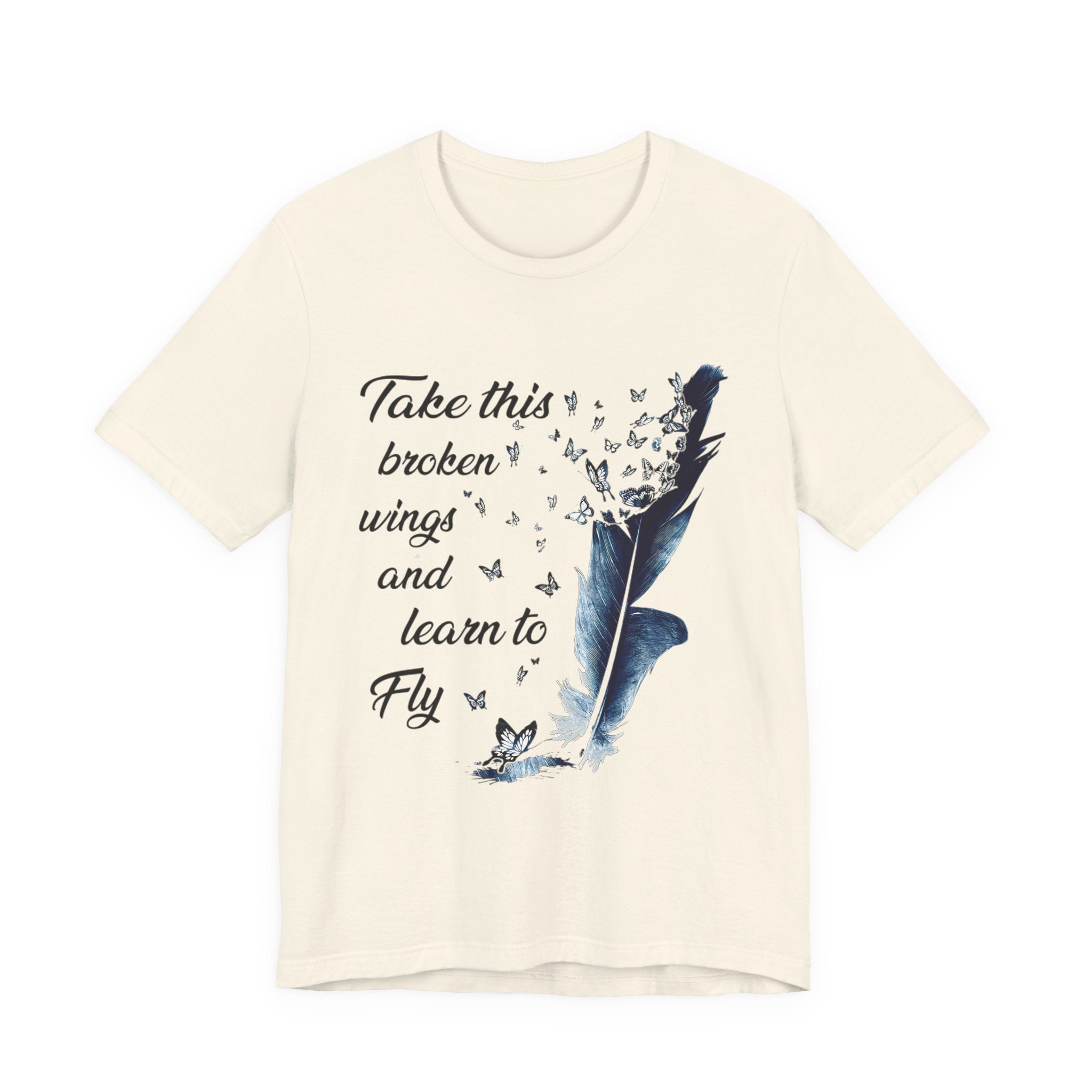 Take Broken Wings Fly T-Shirt | Free Spirit Gift