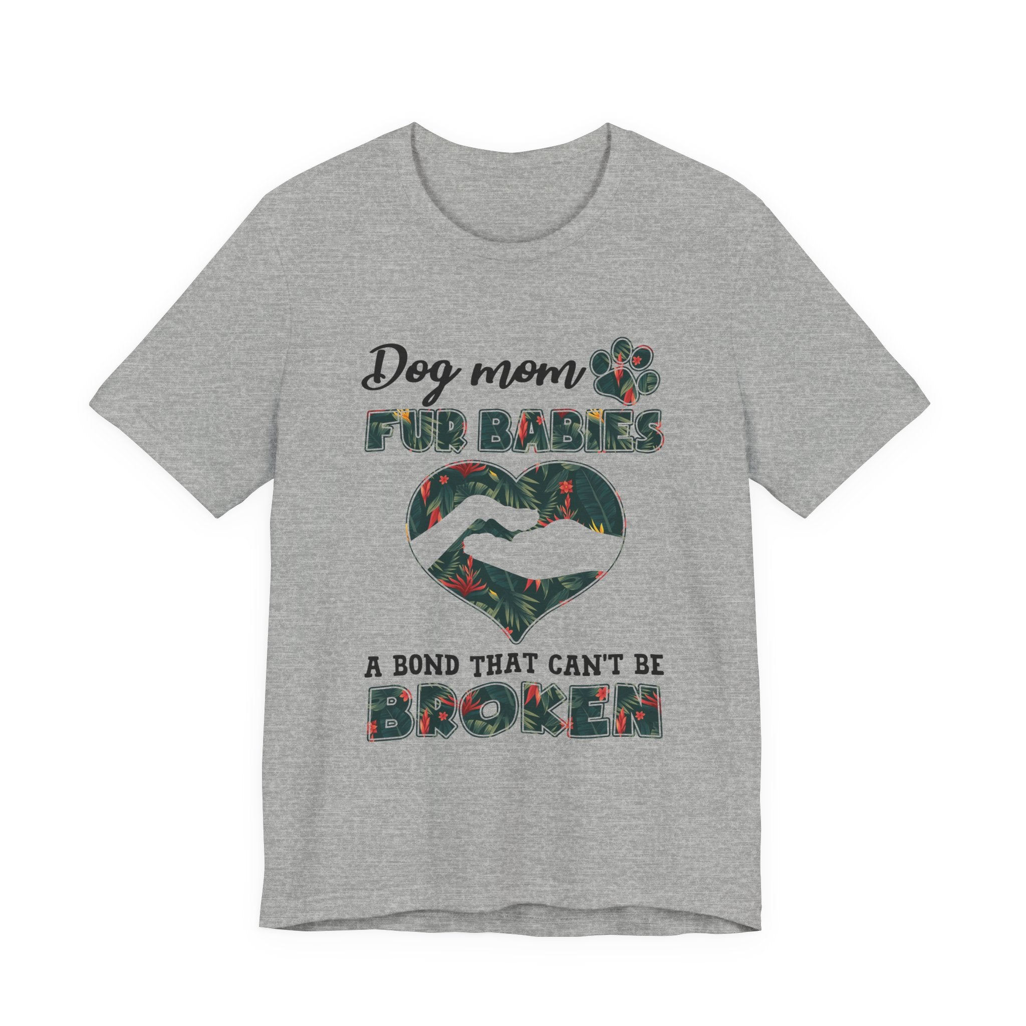 Dog Mom Fur Babies T-Shirt | Unbreakable Bond Dog Mom Gift