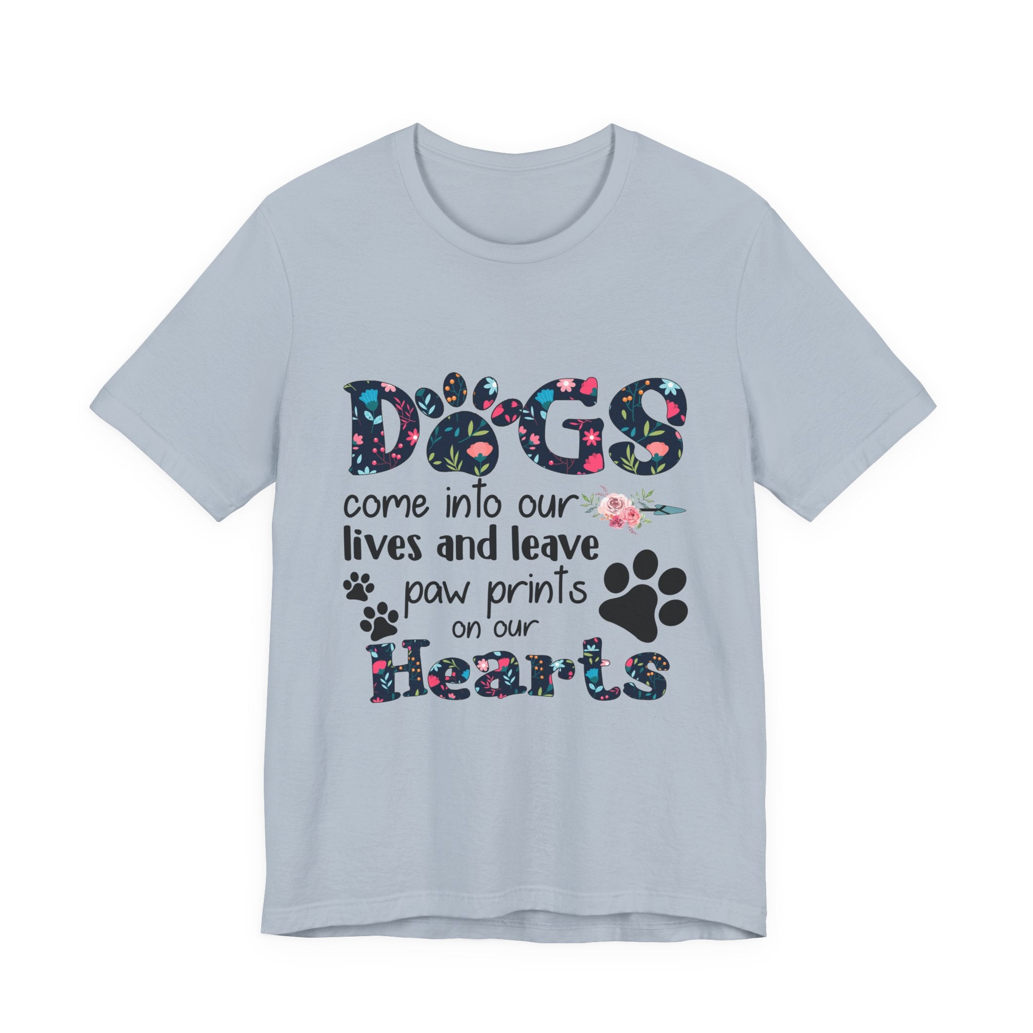 Dogs Leave Paw Prints on Our Hearts T-Shirt | Dog Lover Gift