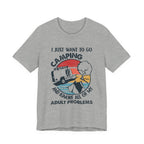 I Just Want To Go Camping T-Shirt | Adult Problems Escape Gift