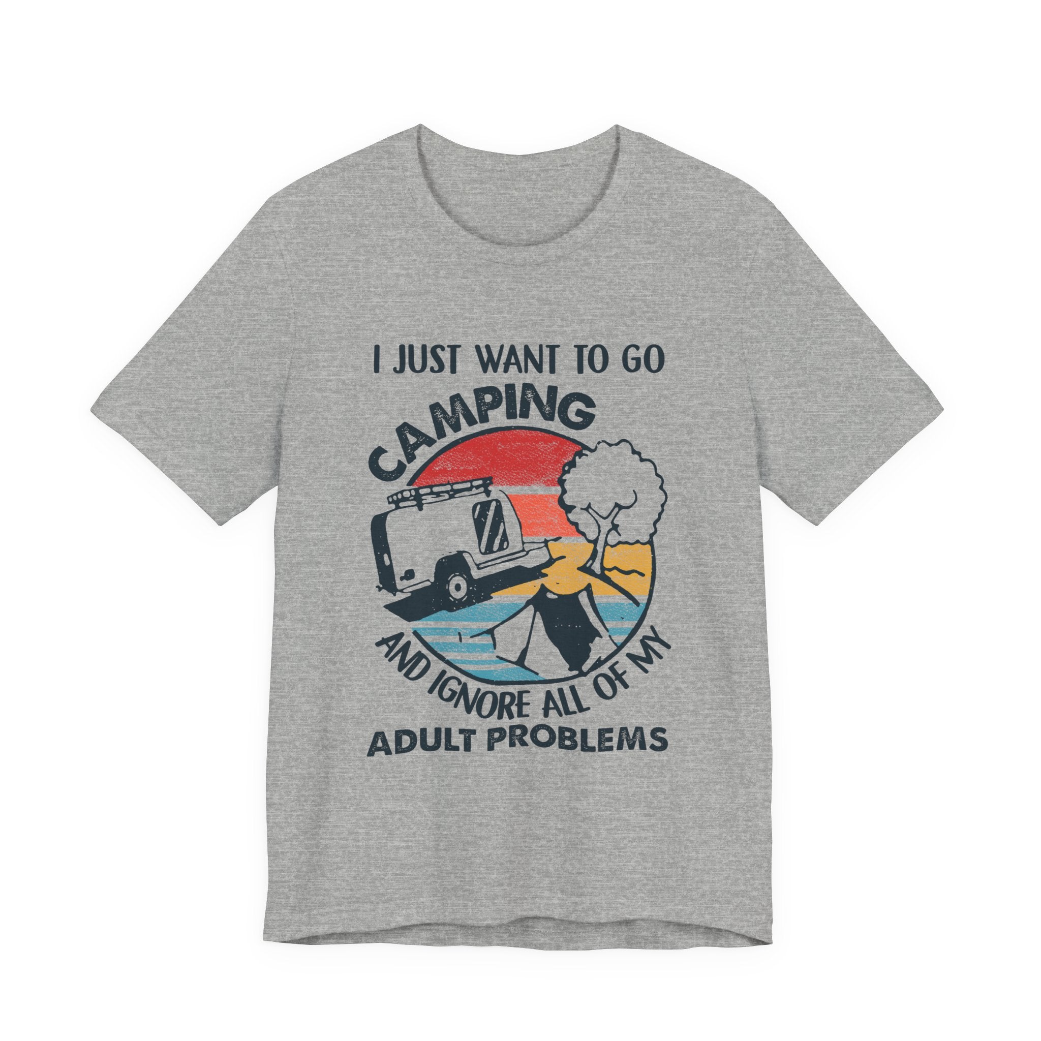 I Just Want To Go Camping T-Shirt | Adult Problems Escape Gift