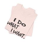 I Do What I Want T-Shirt | Funny Cat Lover Gift