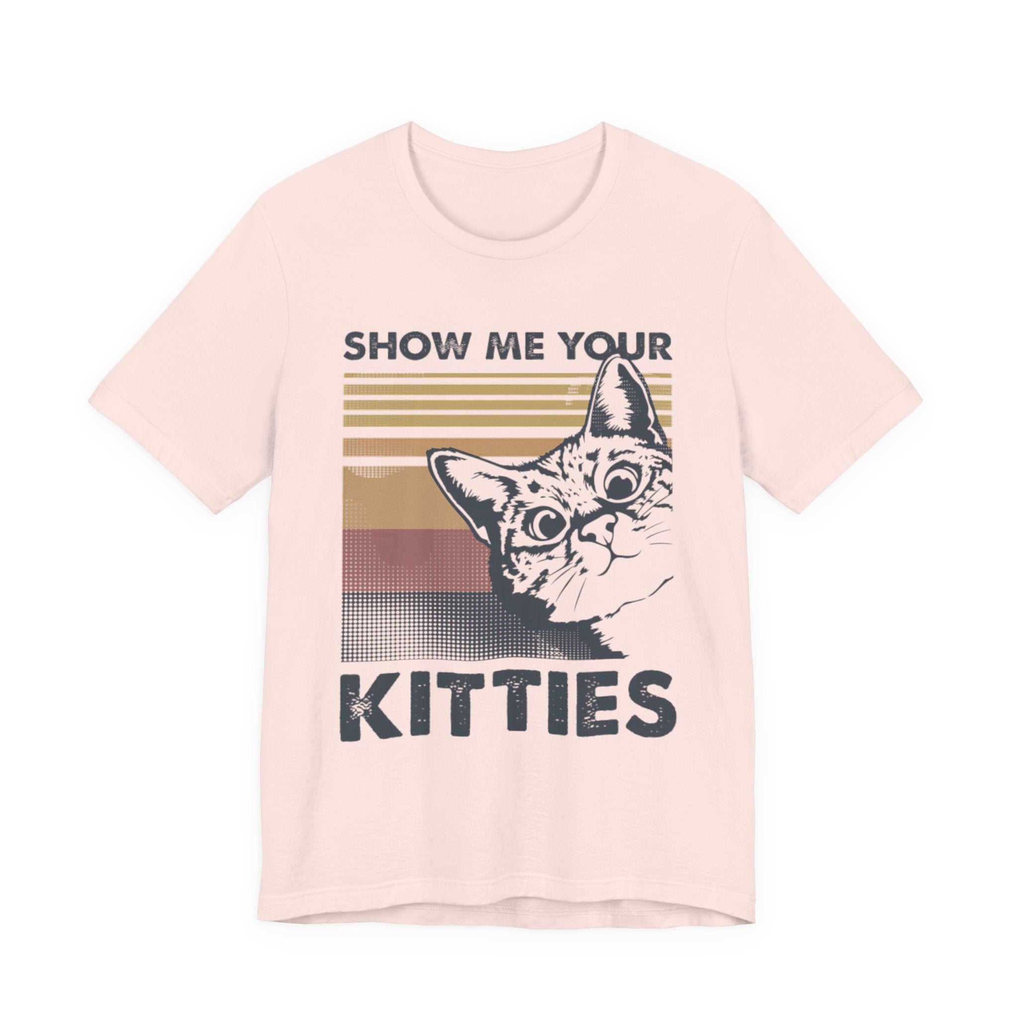 Show Me Your Kitties T-Shirt | Cat Lover Funny Gift