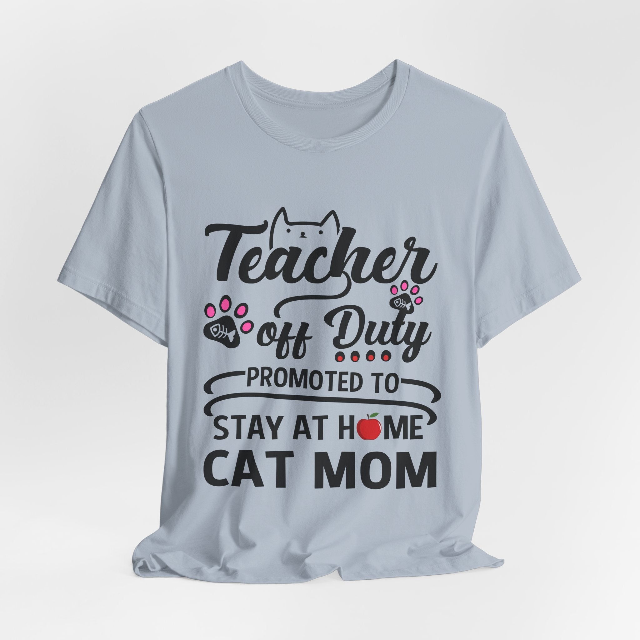 Teacher Off Duty Promoted to Stay at Home Cat Mom T-Shirt | Cat Mom Gift