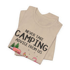 Never Take Camping Advice From Us T-Shirt | Funny Camper Gift