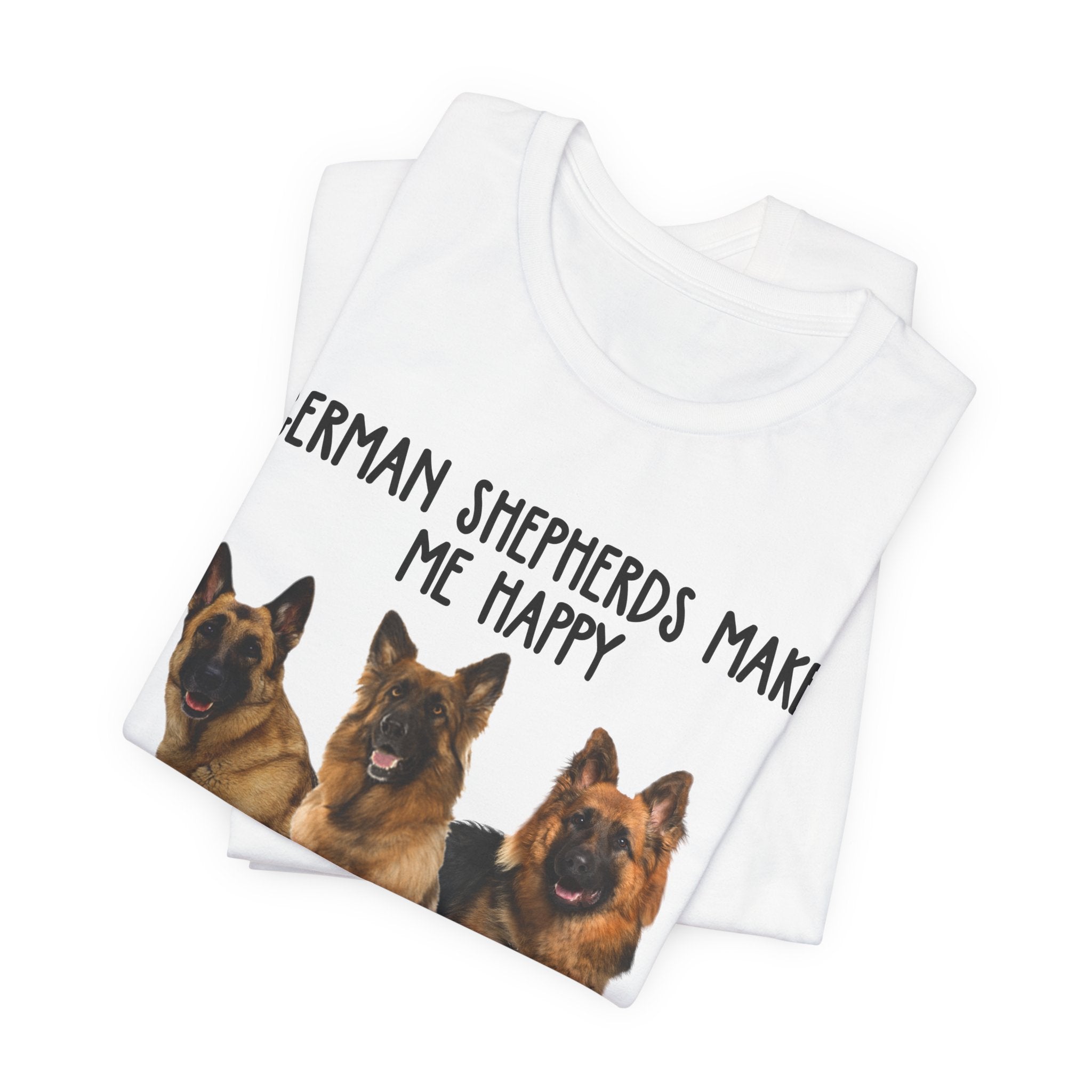 German Shepherds Make Me Happy T-Shirt | GSD Owner Gift