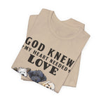 God Knew My Heart Needed Love Dogs T-Shirt | Dog Mom & Dad Gift