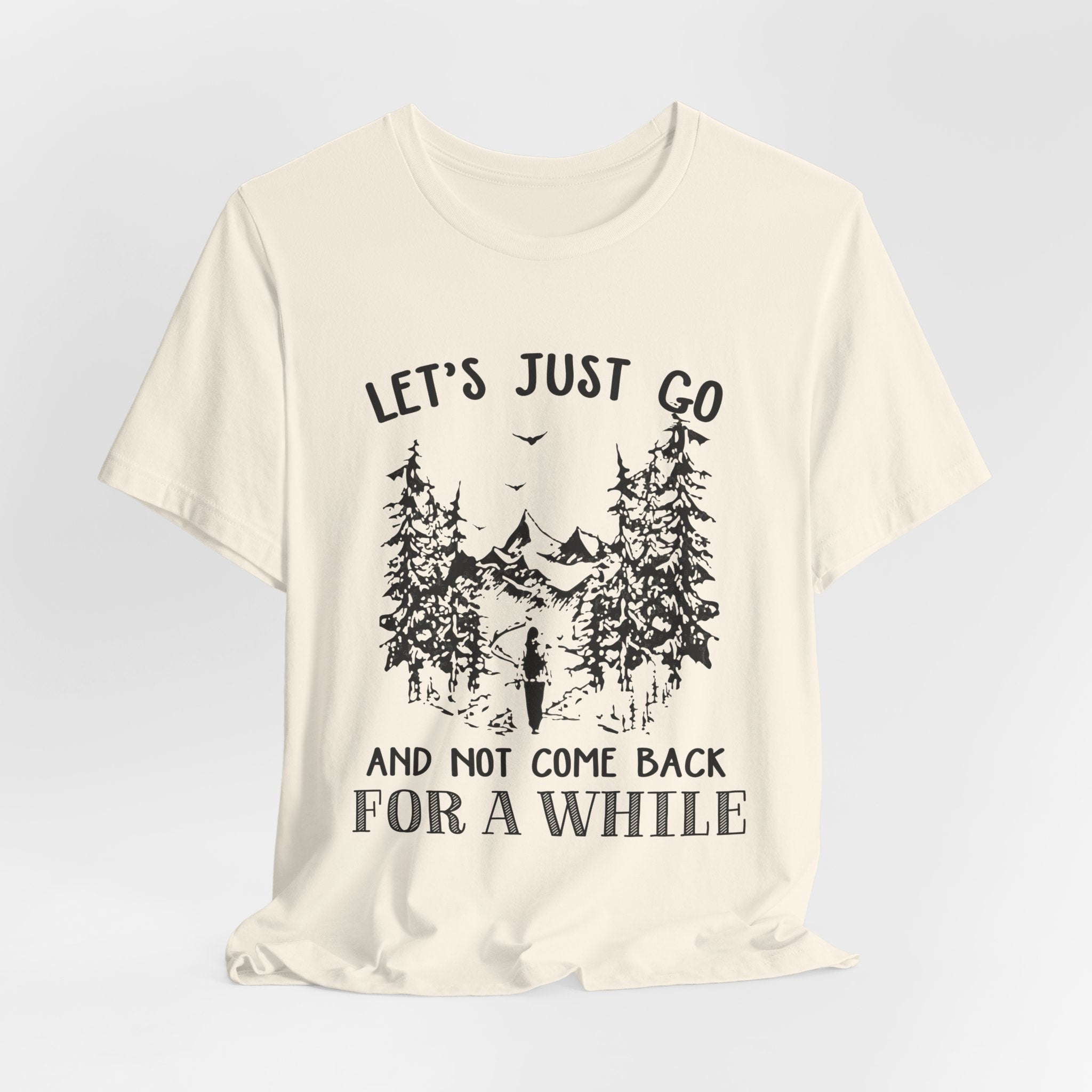 Let's Just Go T-Shirt | Outdoor Lover Gift