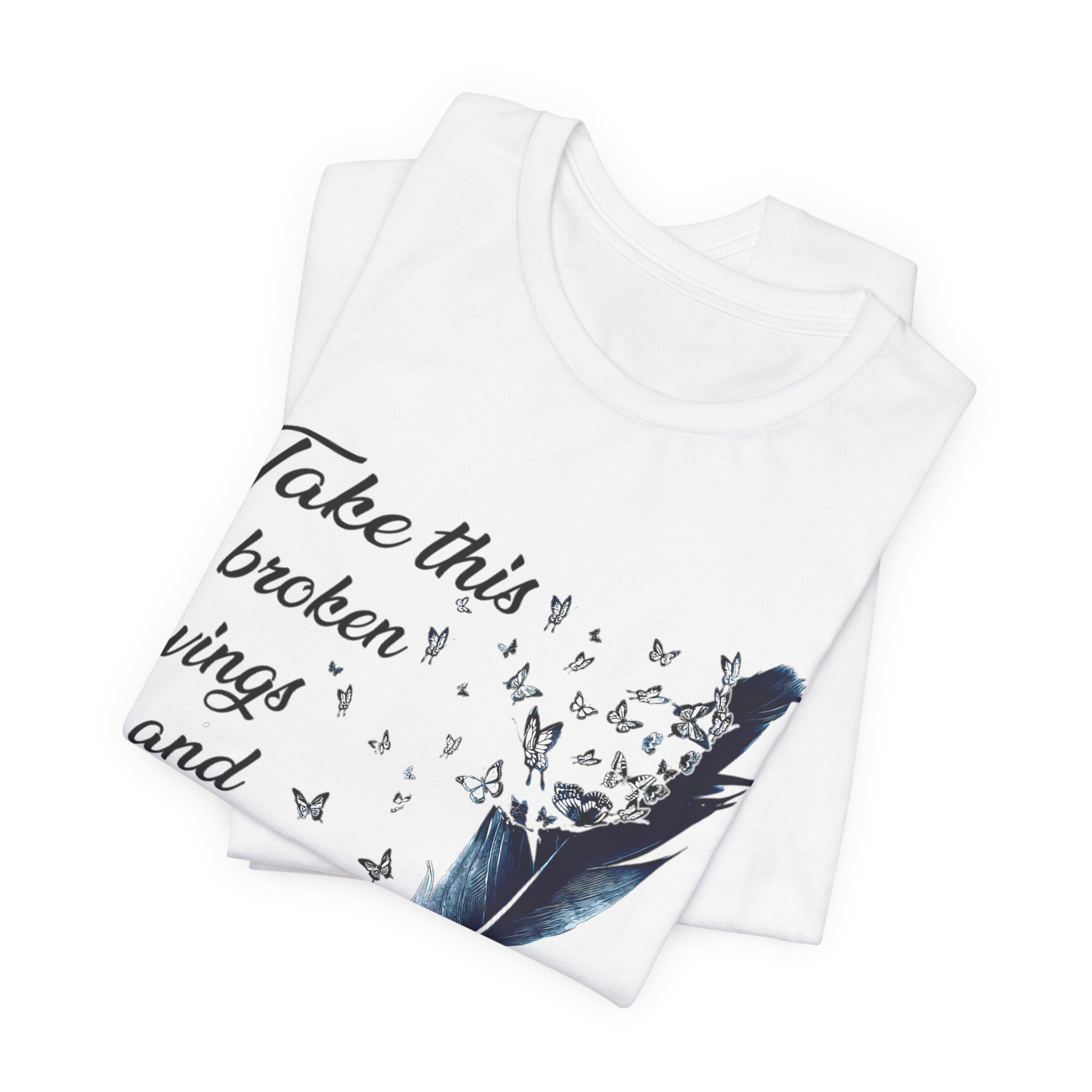Take Broken Wings Fly T-Shirt | Free Spirit Gift
