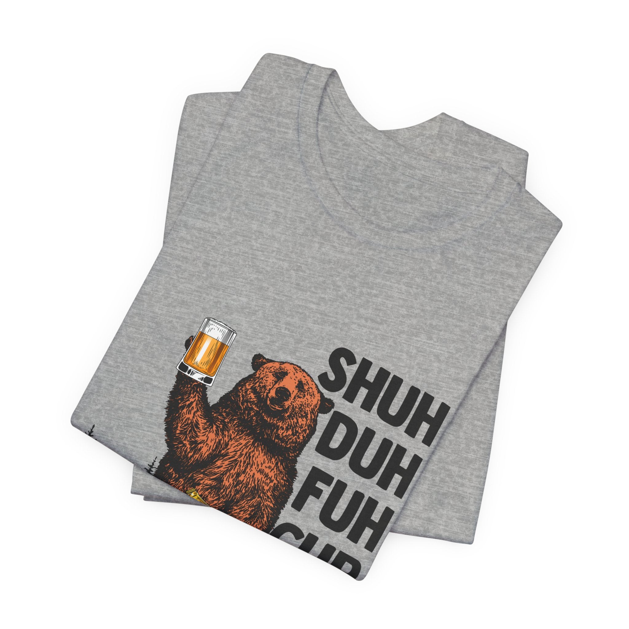 Shuh Duh Fuh Cup Bear T-Shirt | Funny Campfire Beer Gift
