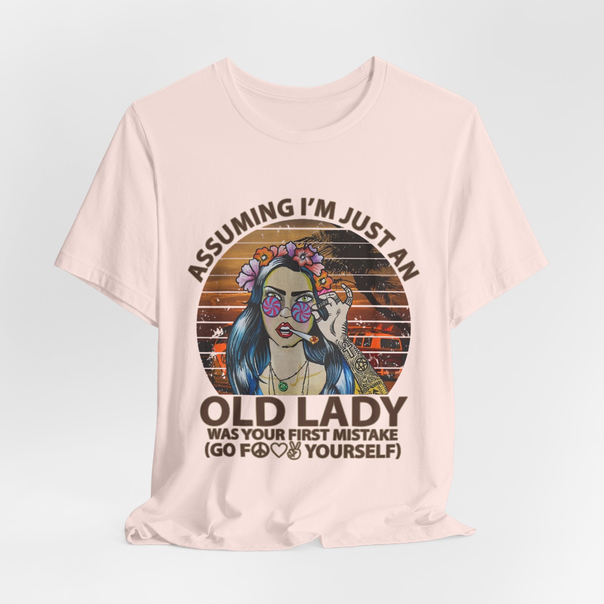 Assuming I'm Just An Old Lady T-Shirt | Rebellious Hippie Gift