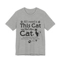 All I Need Is This Cat T-Shirt | Crazy Cat Lover Gift