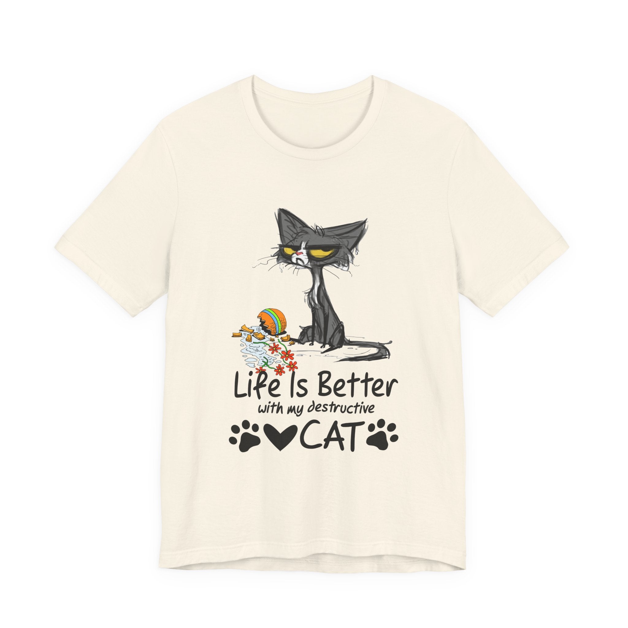Life Is Better With My Destructive Cat T-Shirt | Funny Cat Lover Gift