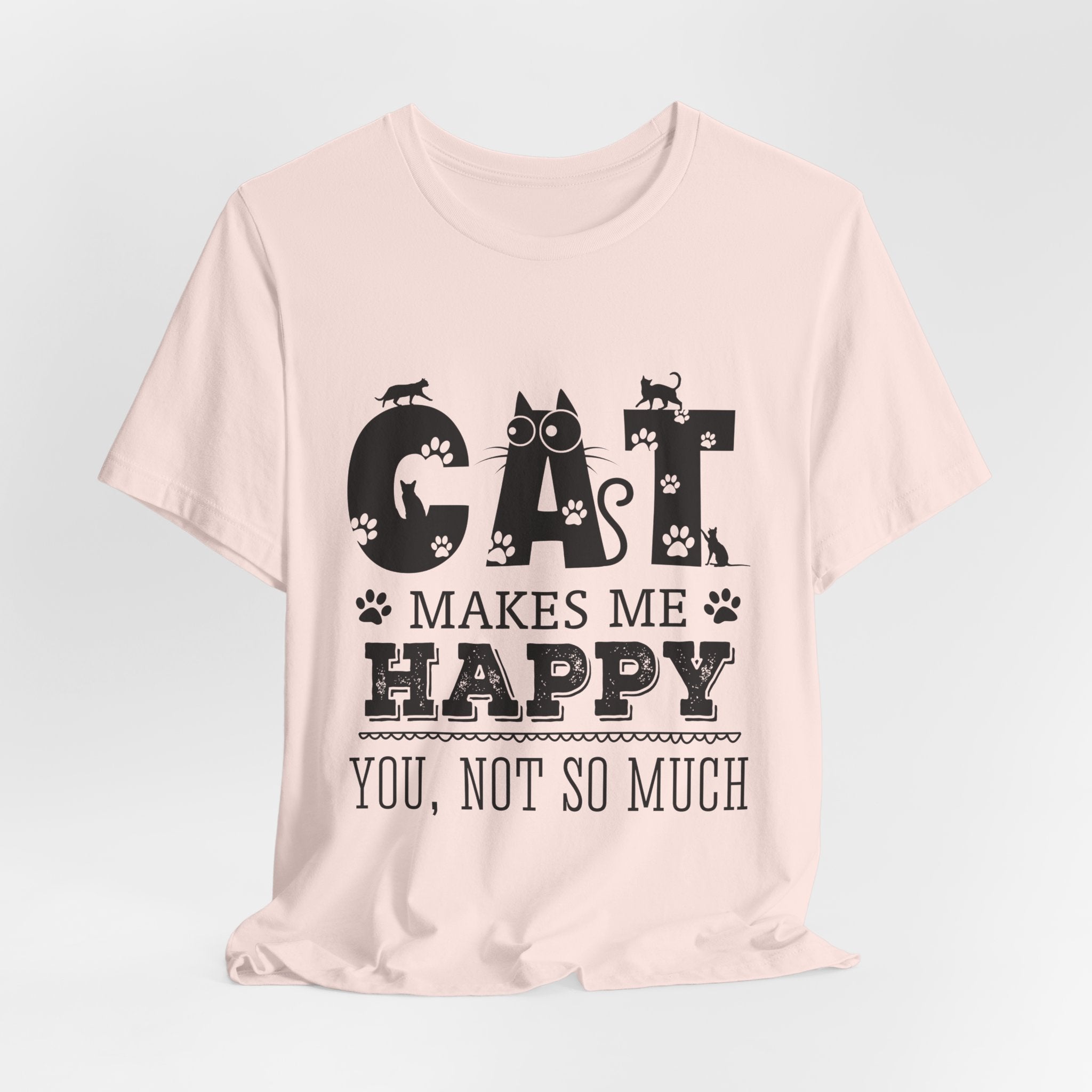 CAT MAKES ME HAPPY T-Shirt | Funny Cat Lover Gift
