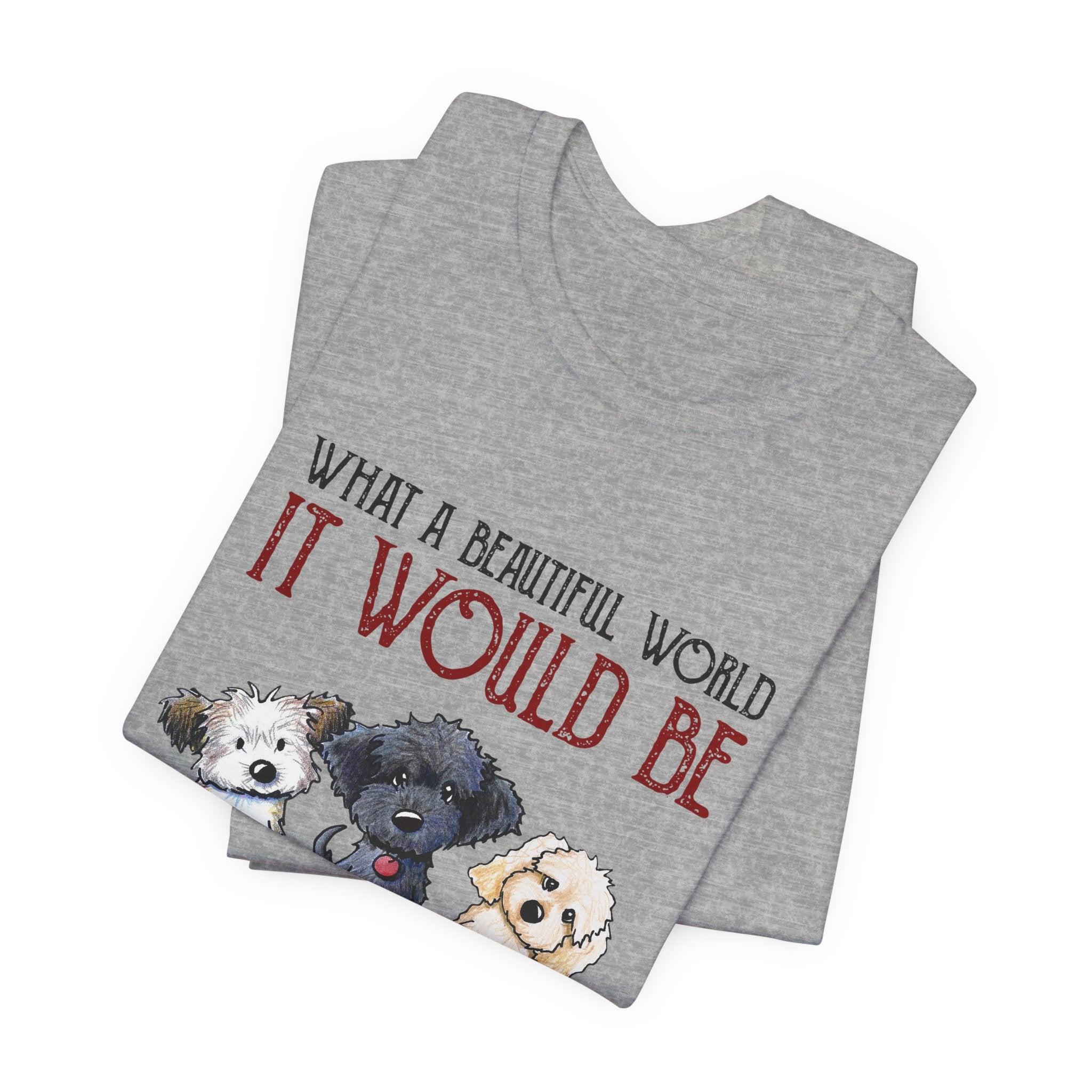 Beautiful World Hearts Like Dogs T-Shirt | Dog Lover Gift