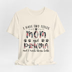 I Have Two Titles Mom and Pawma T-Shirt | Dog Mom Gift