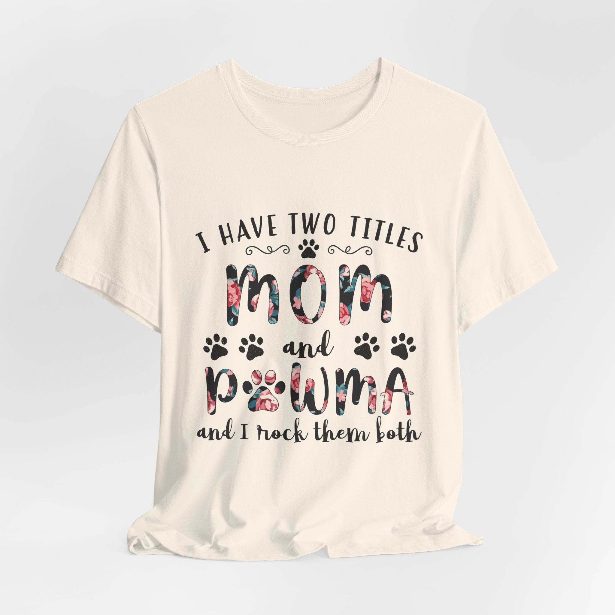 I Have Two Titles Mom and Pawma T-Shirt | Dog Mom Gift