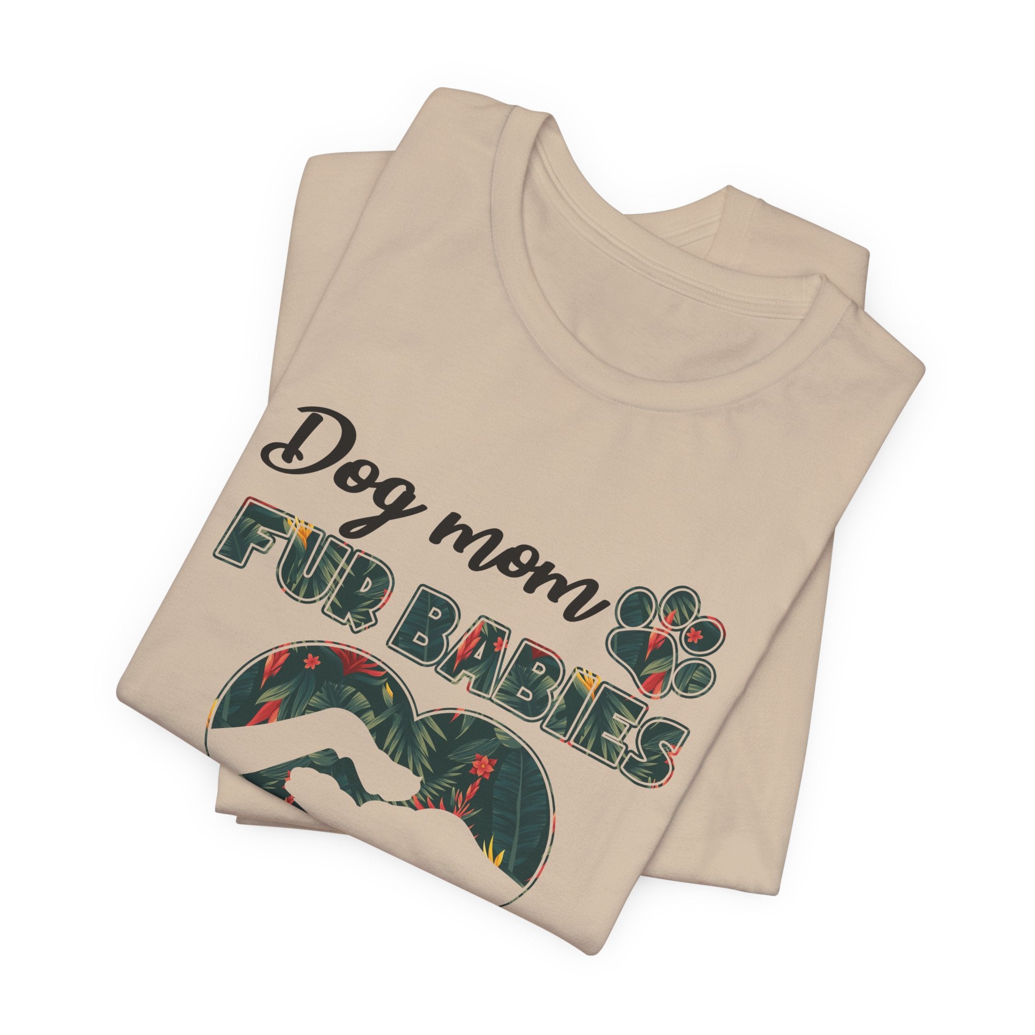 Dog Mom Fur Babies T-Shirt | Unbreakable Bond Dog Mom Gift