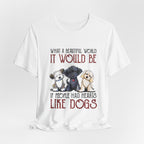 Beautiful World Hearts Like Dogs T-Shirt | Dog Lover Gift