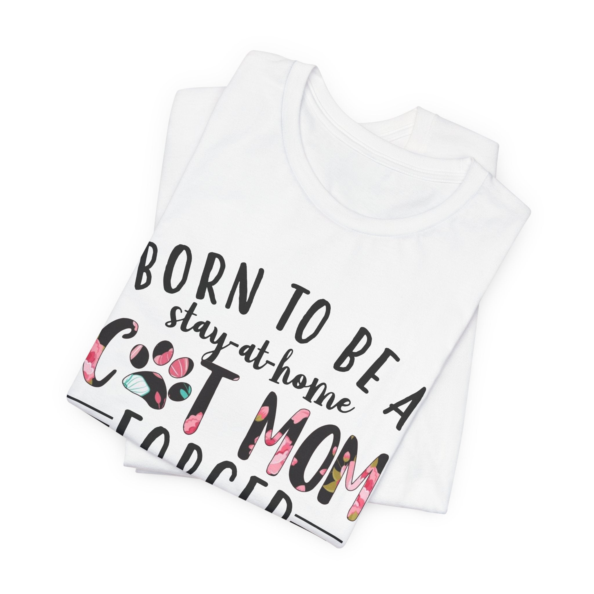Born To Be A Stay-At-Home Cat Mom T-Shirt | Funny Cat Mom Gift