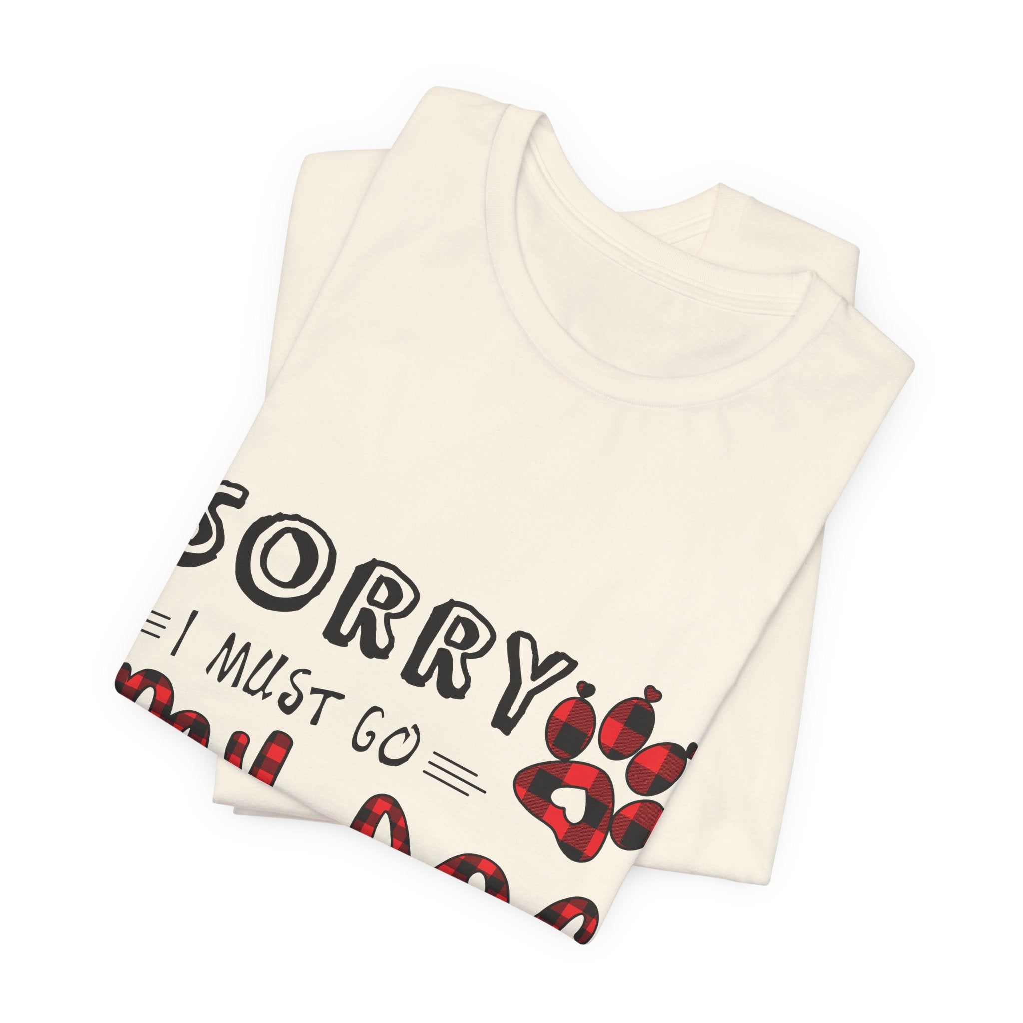 Sorry My Dog Is Home Alone T-Shirt | Funny Dog Lover Gift