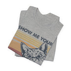 Show Me Your Kitties T-Shirt | Cat Lover Funny Gift