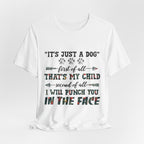 "It's Just a Dog" Protective Pet Parent T-Shirt | Funny Dog Lover Gift