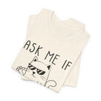 Ask Me If I Care Cat T-Shirt | Funny Cat Lover Gift