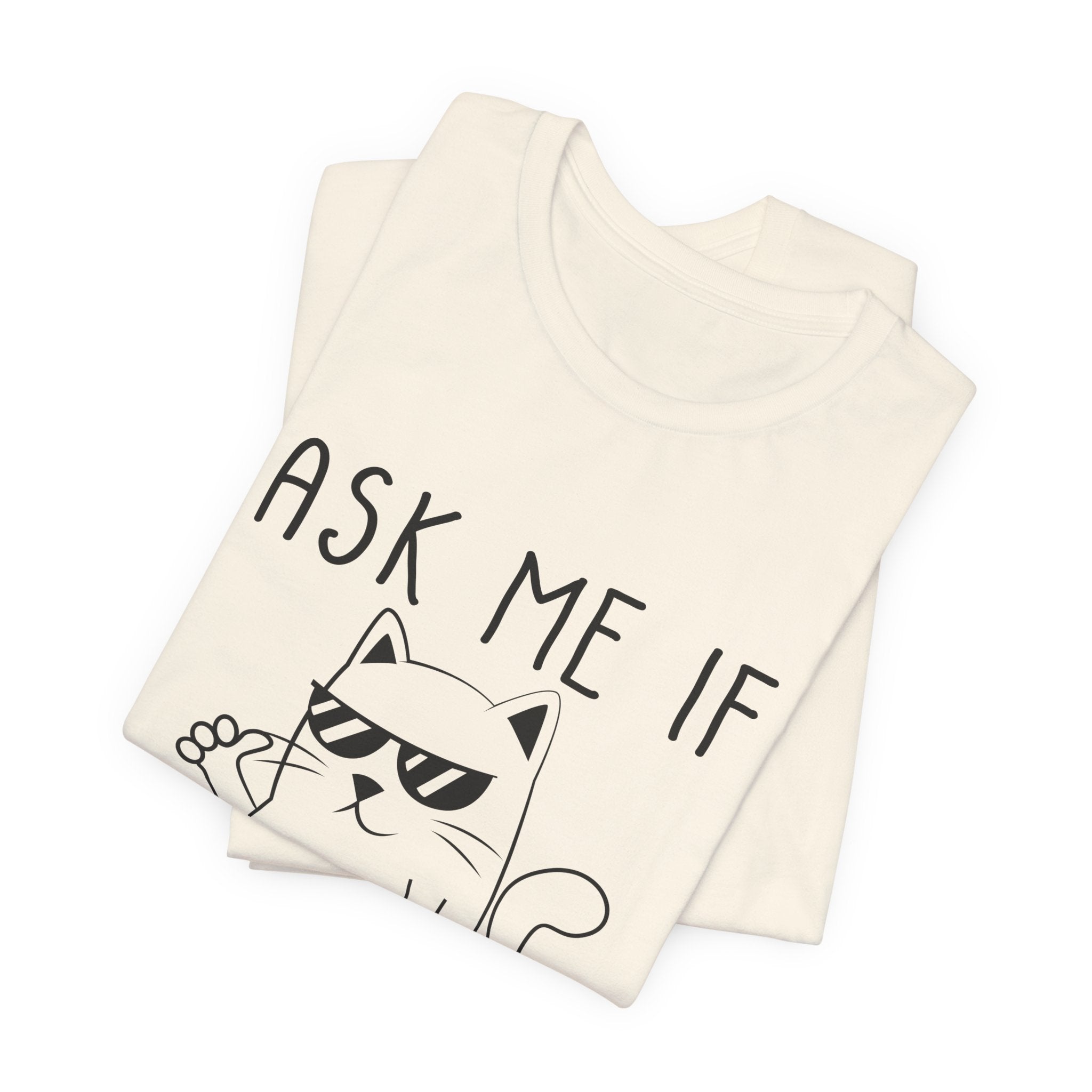 Ask Me If I Care Cat T-Shirt | Funny Cat Lover Gift