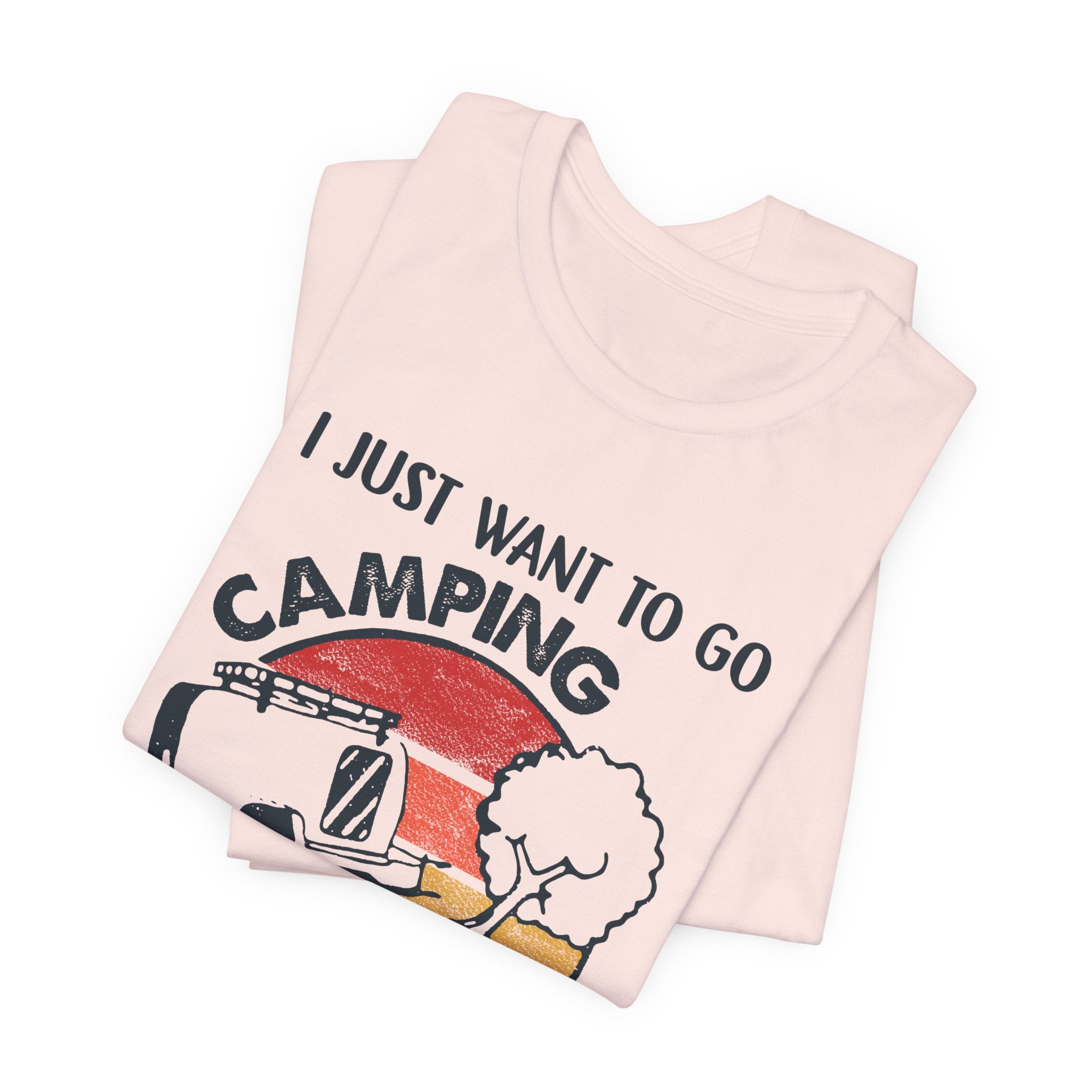 I Just Want To Go Camping T-Shirt | Adult Problems Escape Gift