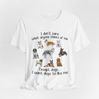 Except Dogs I Want Dogs To Like Me T-Shirt | Funny Dog Lover Gift