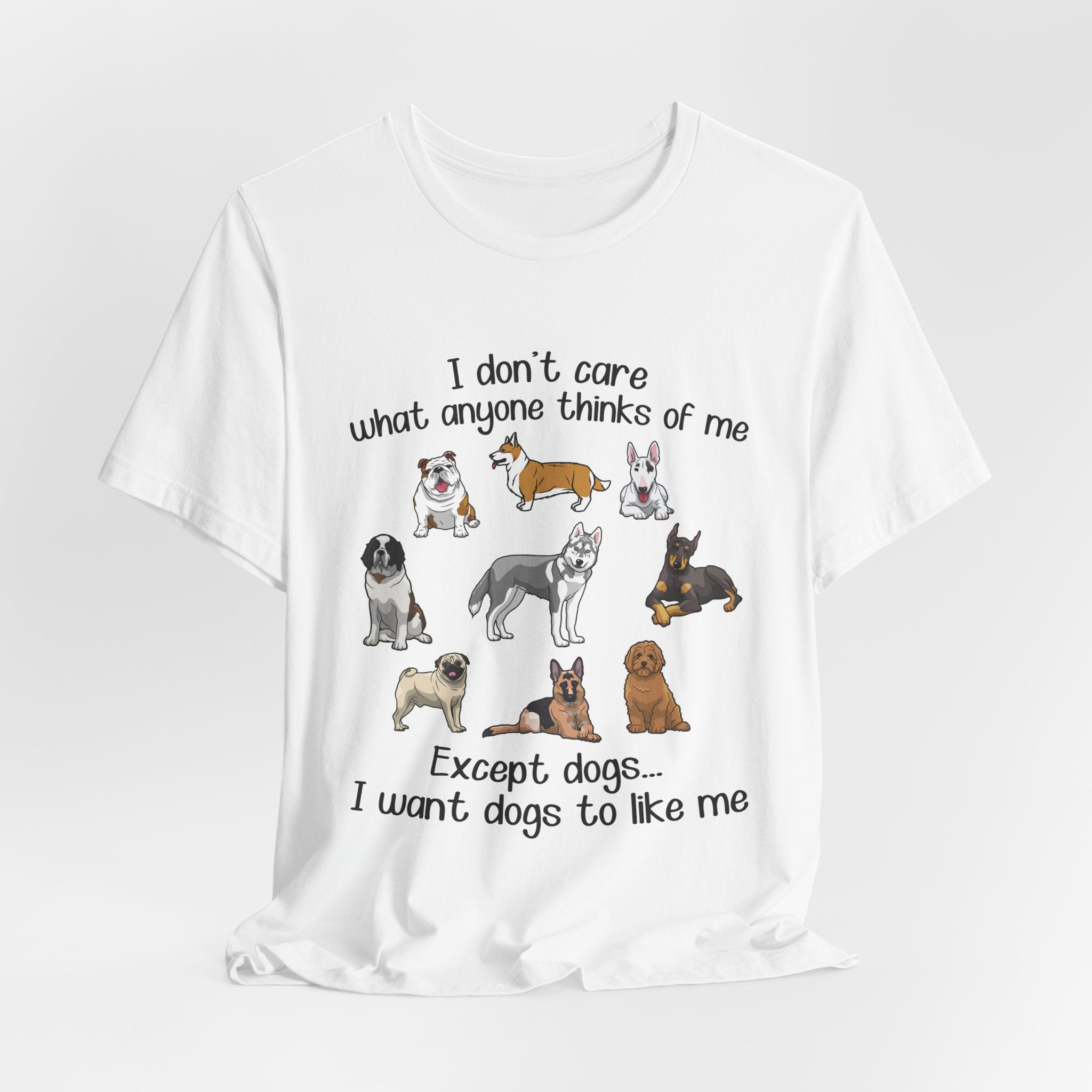 Except Dogs I Want Dogs To Like Me T-Shirt | Funny Dog Lover Gift