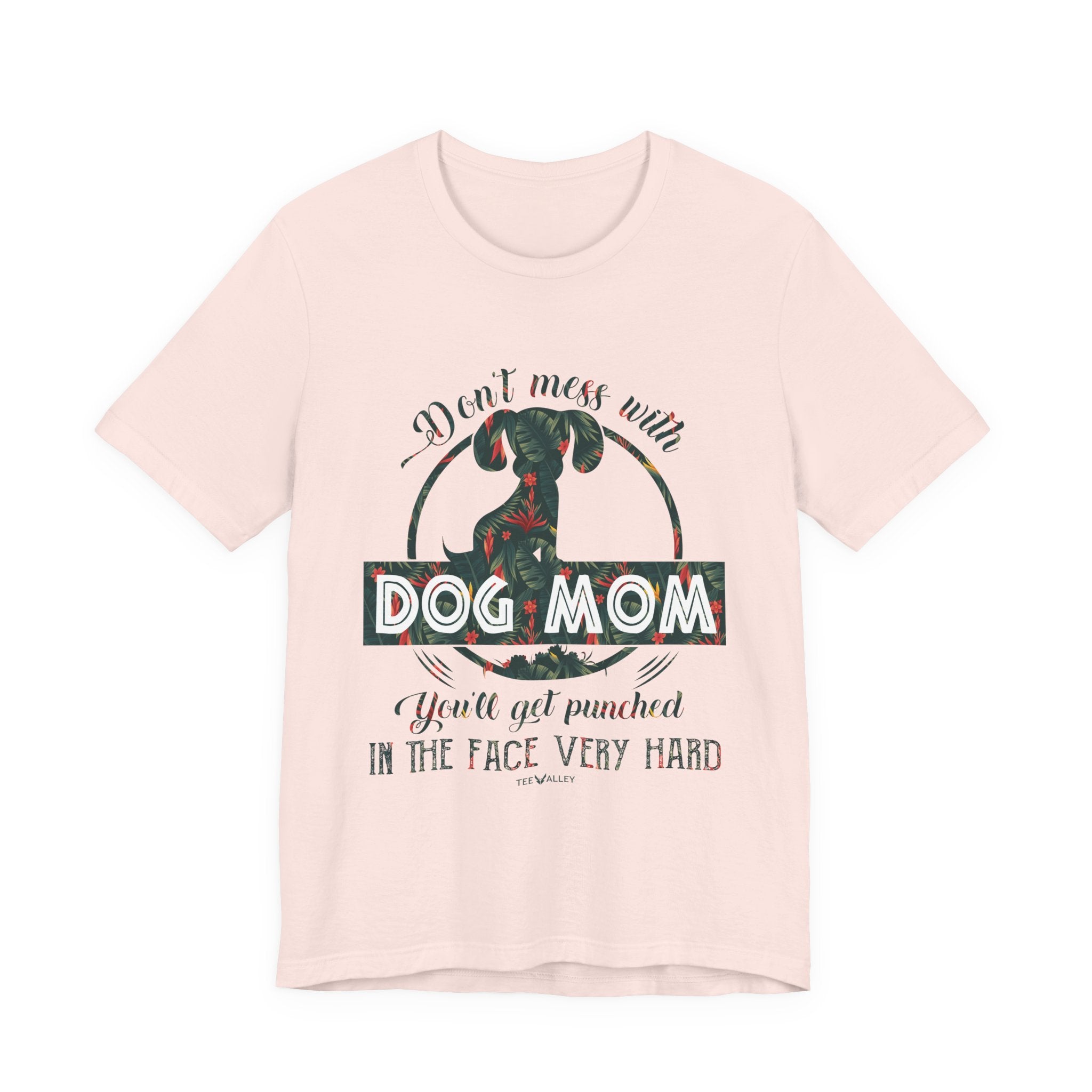 Don't Mess with Dog Mom T-Shirt | Protective Dog Mom Gift