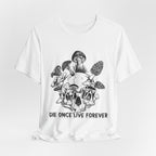 Die Once Live Forever T-Shirt | Free Spirit Gift