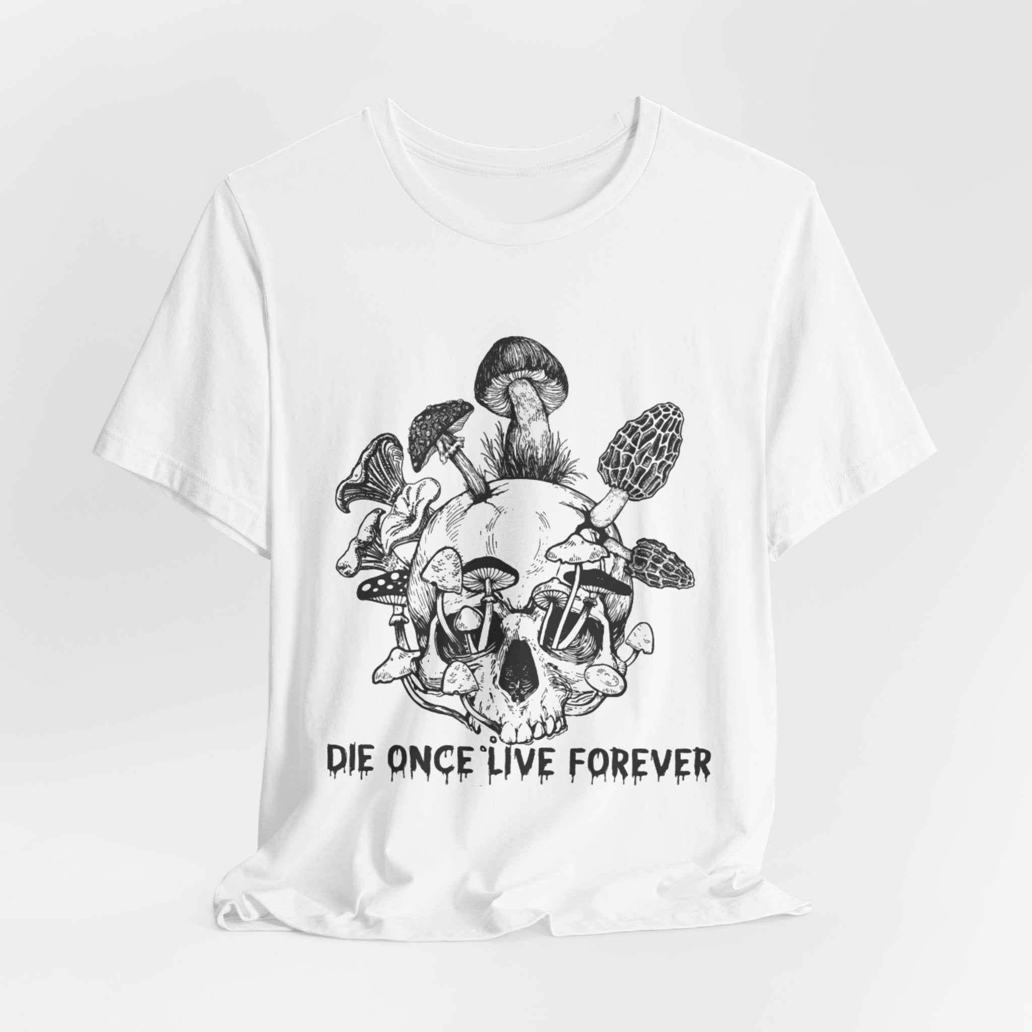 Die Once Live Forever T-Shirt | Free Spirit Gift