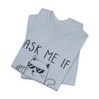 Ask Me If I Care Cat T-Shirt | Funny Cat Lover Gift