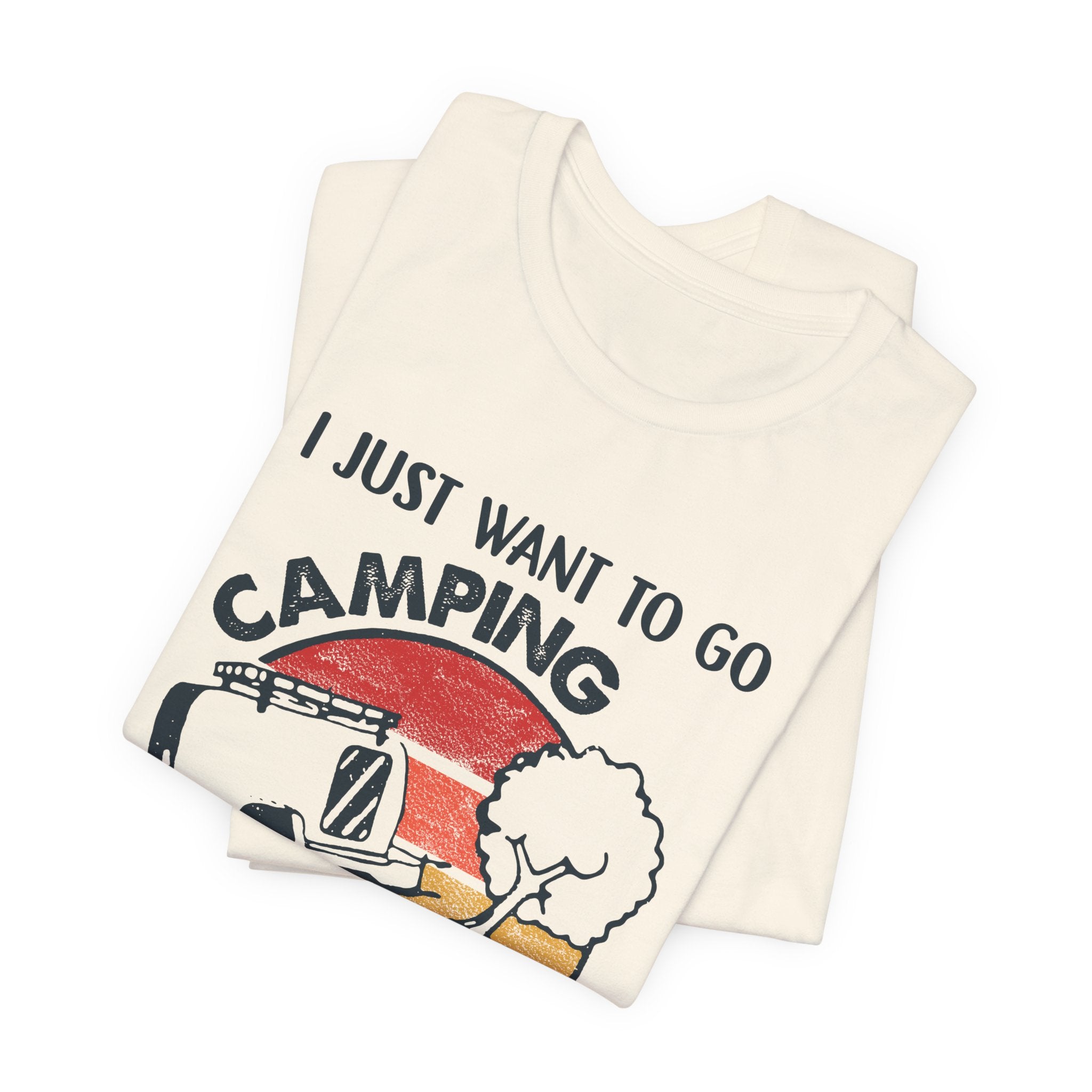 I Just Want To Go Camping T-Shirt | Adult Problems Escape Gift